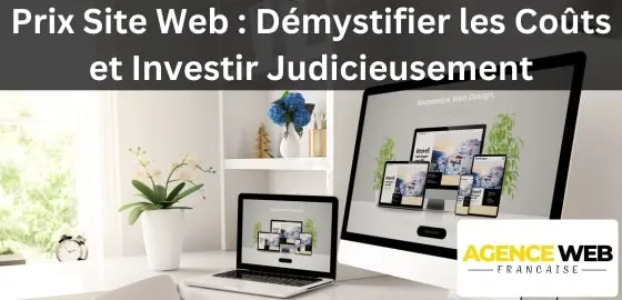 Prix Site Web : Démystifier les Coûts et Investir Judicieusement