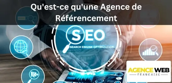 Qu'est-ce qu'une Agence de Référencement?